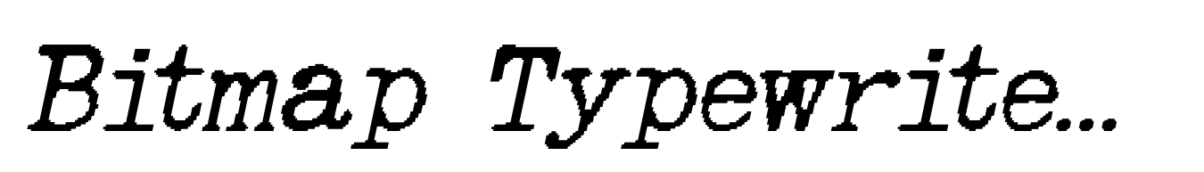 Bitmap Typewriter Oblique JNL